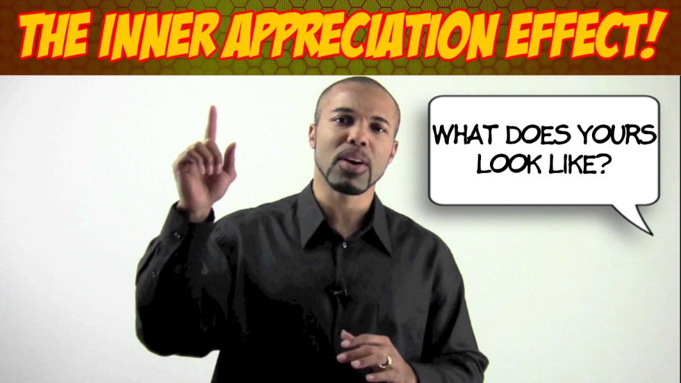 The Inner Appreciation Effect! What does yours look like? (Watch this Video)